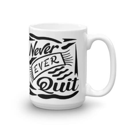 Never Ever Quit Inspirational Monochrome Mug