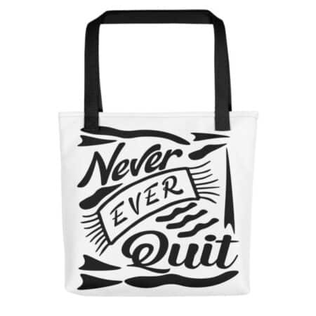 Never Ever Quit Tote Bag