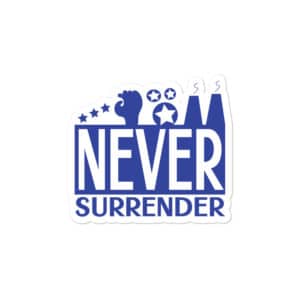 Never Surrender Stickers - Positive Saying Sticker